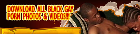 Download All Black Gay Porn Photos & Videos!!!